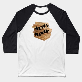 Burn book Baseball T-Shirt